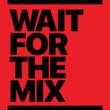 Coub - Wait for the mix