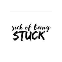 Sick of Being Stuck
