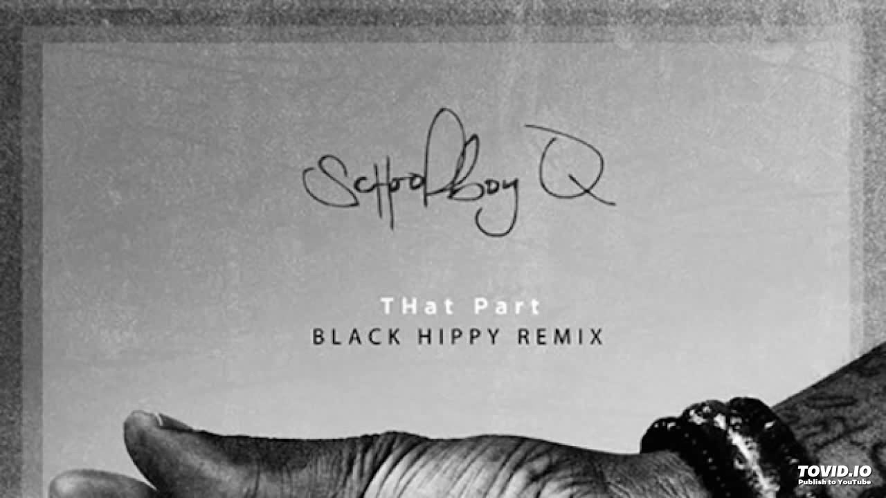 ScHoolboy Q THat Part (Black Hippy Remix) Feat. Kendrick Lamar, Ab