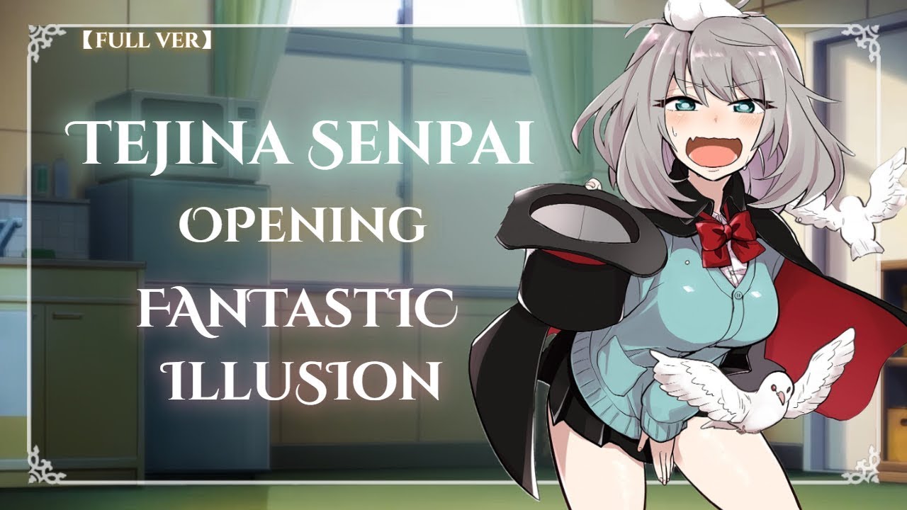 Magical Sempai Op - Tejina Senpai OP -「FANTASTIC ILLUSION」by i☆Ris