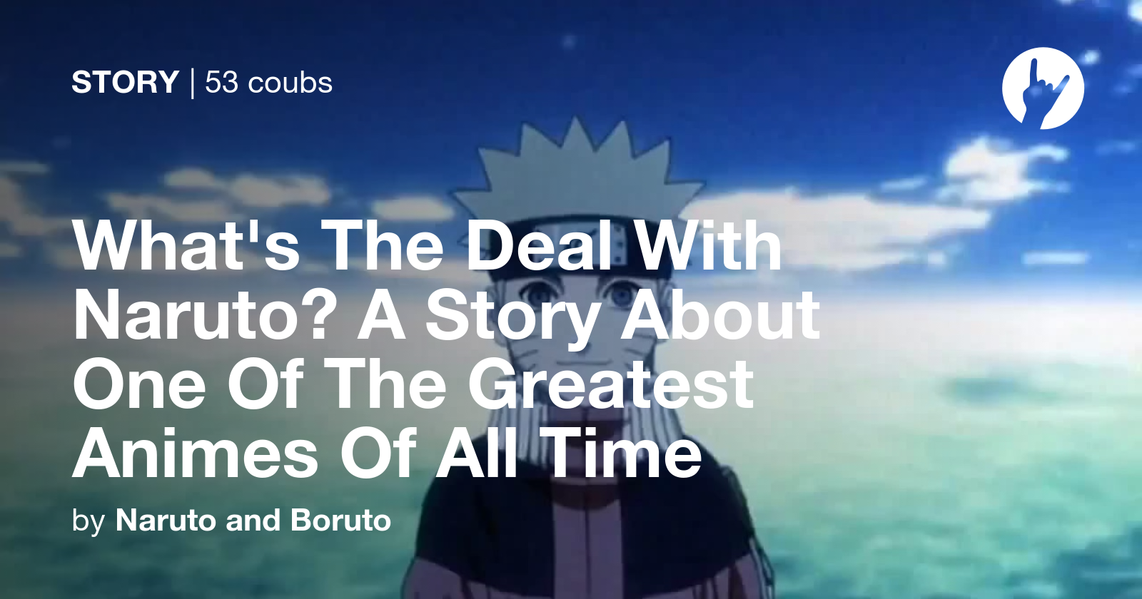 What's The Deal With Naruto? A Story About One Of The Greatest Animes